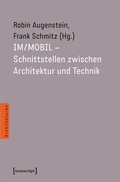 Cover: IM/MOBIL - Schnittstellen zwischen Architektur und Technik - transcript