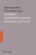 Cover: IM/MOBIL - Schnittstellen zwischen Architektur und Technik - transcript