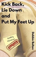 Cover: Kick Back, Lie Down and Put my Feet up - BookLeaf Publishing