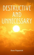 Cover: Destructive and Unnecessary - BookLeaf Publishing