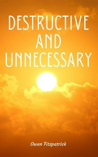 Enlarge image Cover: Destructive and Unnecessary - BookLeaf Publishing
