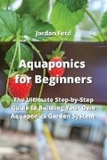 Cover: Aquaponics for Beginners - Jordan Ford