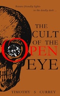 Cover: The Cult of the Open Eye - Timothy S Currey