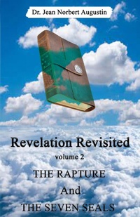 Abbildung von: Revelation Revisited: The Rapture and The Seven Seals - Dr. Jean Norbert Augustin