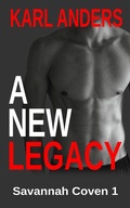 Cover: A New Legacy (Savannah Coven, #1) - Karl Anders