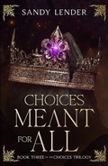 Cover: Choices Meant For All (The Choices Trilogy, #3) - Seventh Star Press