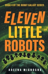Enlarge image Cover: Eleven Little Robots - Crazy Robot, LLC