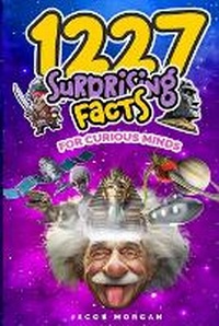 Enlarge image Cover: 1227 Facts for Curious Minds - Chapin Holdings LLC