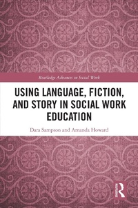 Enlarge image Cover: Using Language, Fiction, and Story in Social Work Education - Taylor & Francis