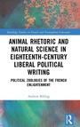 Cover: Animal Rhetoric and Natural Science in Eighteenth-Century Liberal Political Writing - Routledge