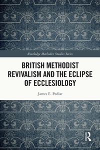 Abbildung von: British Methodist Revivalism and the Eclipse of Ecclesiology - Taylor & Francis