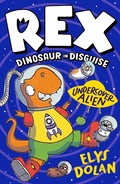 Cover: Rex Dinosaur in Disguise: Undercover Alien - Walker Books Ltd