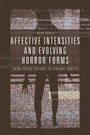 Cover: Affective Intensities and Evolving Horror Forms - Edinburgh University Press