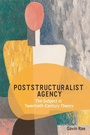 Cover: Poststructuralist Agency - Edinburgh University Press