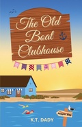 Cover: The Old Boat Clubhouse - K.T. Dady