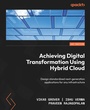 Cover: Achieving Digital Transformation Using Hybrid Cloud - Packt Publishing
