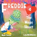 Cover: Freddie and the Magic Heart - Grosvenor House Publishing Ltd
