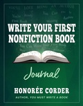 Cover: Write Your First Nonfiction Book JOURNAL (Write Your First Nonfiction Book Series) - Honoree Enterprises Publishing