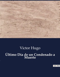 Abbildung von: Ultimo Dia de un Condenado a Muerte - Culturea