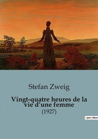 Abbildung von: Vingt-quatre heures de la vie d'une femme - Culturea