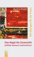 Cover: Von Angst bis Zuversicht: Gef&uuml;hle bewusst wahrnehmen - EHP Edition Humanistische Psychologie