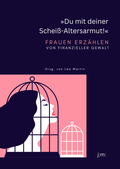 Cover: &raquo;Du mit deiner Schei&szlig;-Altersarmut!&laquo; - Joanmartin Literaturverlag