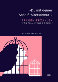 Abbildung von: »Du mit deiner Scheiß-Altersarmut!« - Joanmartin Literaturverlag