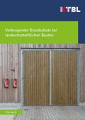 Cover: Vorbeugender Brandschutz bei landwirtschaftlichen Bauten - Kuratorium f&uuml;r Technik und Bauwesen in der Landwirtschaft