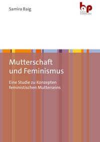 Abbildung von: Mutterschaft und Feminismus - Budrich Academic Press