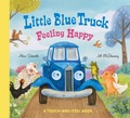 Cover: Little Blue Truck Feeling Happy: A Touch-and-Feel Book - HarperCollins