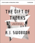 Cover: The Gift of Thorns Study Guide plus Streaming Video - Zondervan