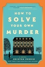 Cover: How to Solve Your Own Murder - Dutton