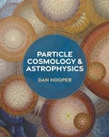 Cover: Particle Cosmology and Astrophysics - Princeton University Press