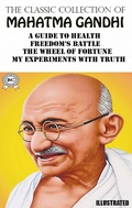 Cover: The Classic Collection of Mahatma Gandhi. Illustrated - Strelbytskyy Multimedia Publishing