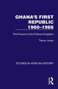 Abbildung von: Ghana's First Republic 1960-1966 - Routledge