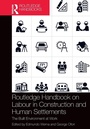 Cover: Routledge Handbook on Labour in Construction and Human Settlements - Routledge