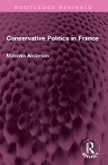 Cover: Conservative Politics in France - Routledge