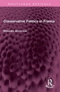 Enlarge image Cover: Conservative Politics in France - Routledge