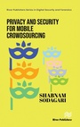 Cover: Privacy and Security for Mobile Crowdsourcing - River Publishers
