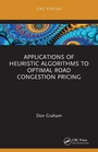 Cover: Applications of Heuristic Algorithms to Optimal Road Congestion Pricing - CRC Press