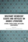 Bild: Wolfhart Heinrichs? Essays and Articles on Arabic Literature - Routledge