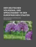 Cover: Der Deutschen Volkszahl Und Sprachgebiet in Den Europaischen Staaten; Eine Statistische Untersuchung - Rarebooksclub.com