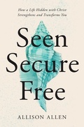 Cover: Seen, Secure, Free - Thomas Nelson Publishers