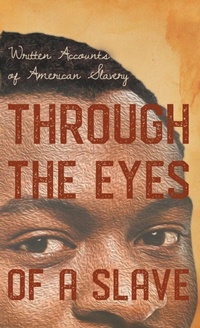 Abbildung von: Through the Eyes of a Slave - Written Accounts of American Slavery - Read Books