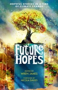 Cover: Future Hopes: Hopeful stories in a time of climate change - Walker Books Ltd