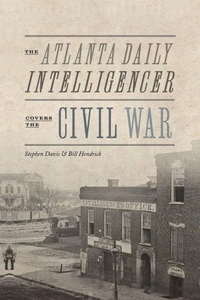 Enlarge image Cover: The Atlanta Daily Intelligencer Covers the Civil War - University of Tennessee Press