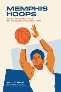 Enlarge image Cover: Memphis Hoops - University of Tennessee Press