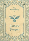 Cover: The Ave Treasury of Catholic Prayers - Ave Maria Press