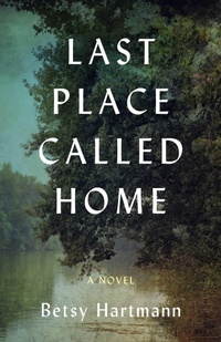 Enlarge image Cover: Last Place Called Home - She Writes Press