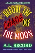 Cover: Before The Chaos Of The Moon (WEREWOLF CAMPFIRE SERIES, #3) - DARK FANTASY WEREWOLF MAGIC PUBLISHING